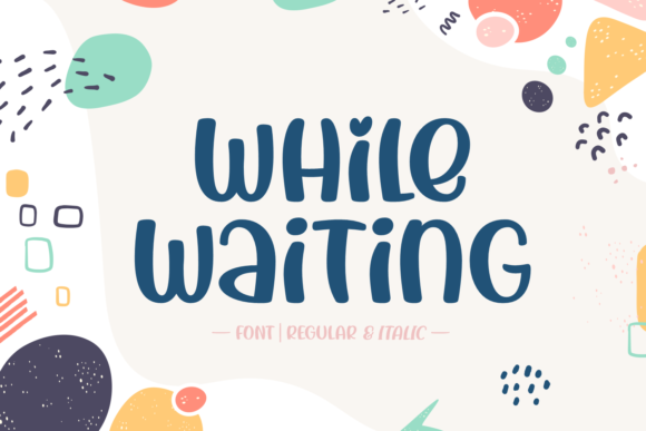 While Waiting Font: A Friendly Display Typeface for Playful Branding